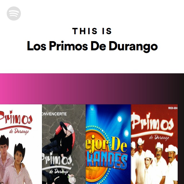 Los Primos De Durango Mi Bello ángel Lyrics This Is Los Primos De Durango | Spotify Playlist