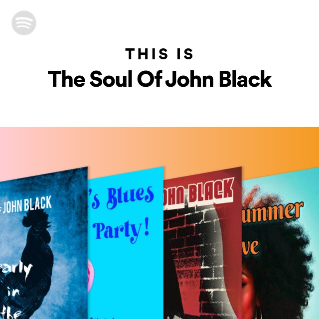 This Is The Soul Of John Black - playlist by Spotify | Spotify