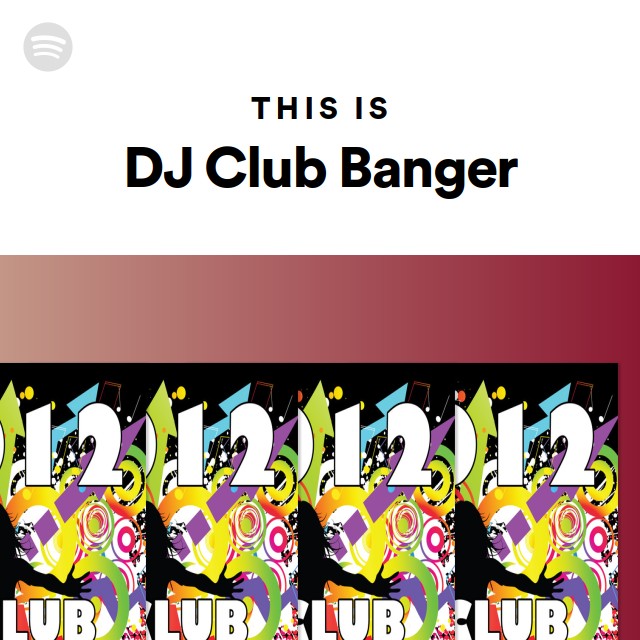 This Is DJ Club Banger - Playlist By Spotify | Spotify