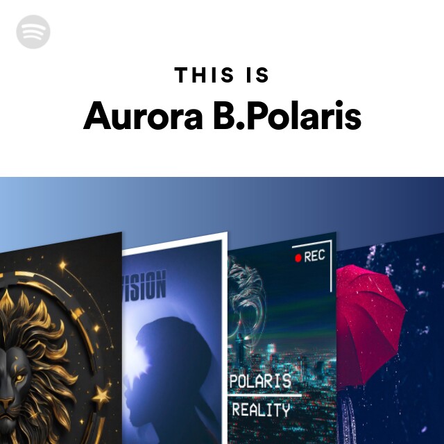 This Is Aurora B.Polaris - Playlist By Spotify | Spotify