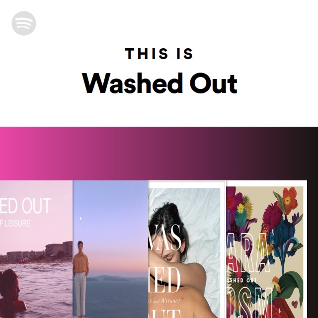 This Is Washed Out - playlist by Spotify | Spotify