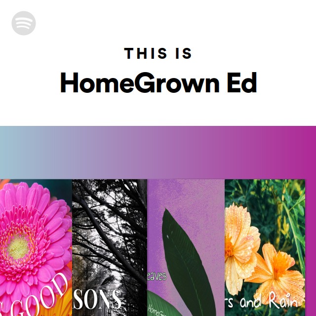 This Is HomeGrown Ed - playlist by Spotify | Spotify