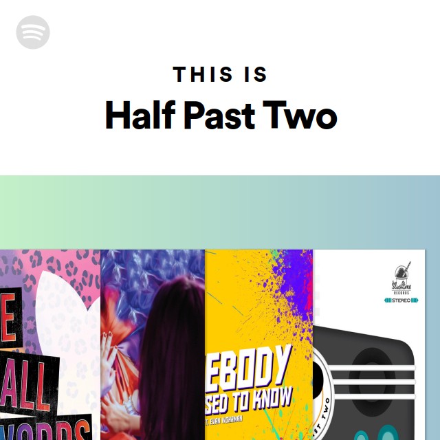 This Is Half Past Two - playlist by Spotify | Spotify