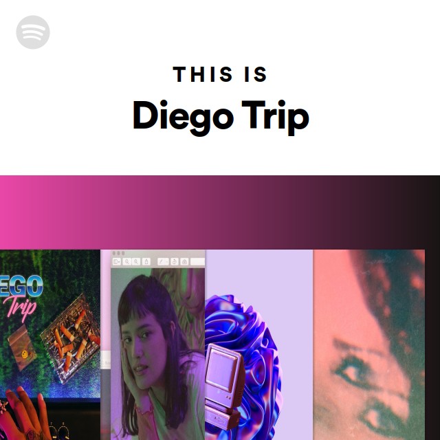 This Is Diego Trip | Spotify Playlist