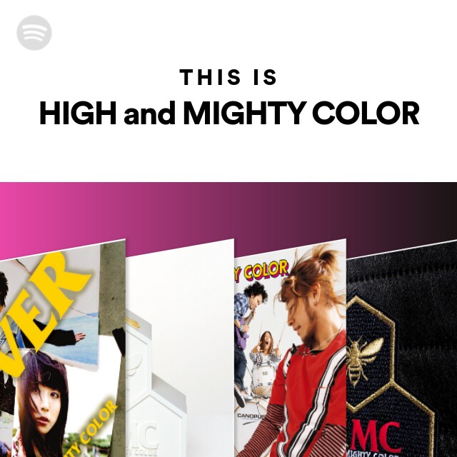 HIGH and MIGHTY COLOR | Spotify