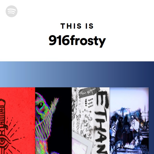 This Is 916frosty Playlist By Spotify Spotify Default 