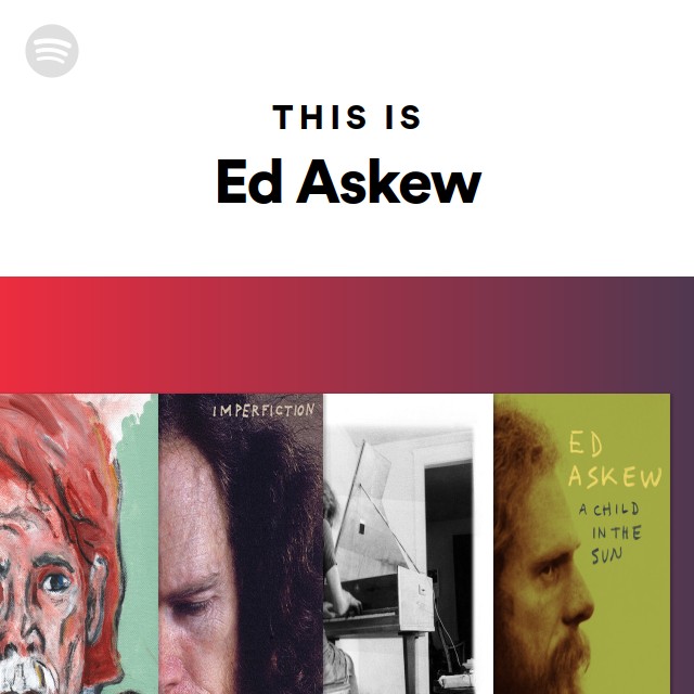 This Is Ed Askew playlist by Spotify Spotify