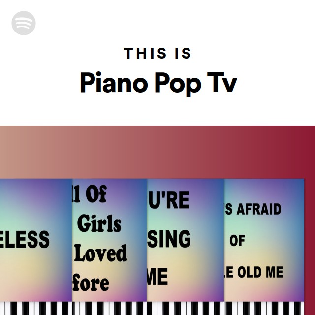 This Is Piano Pop Tv - playlist by Spotify | Spotify
