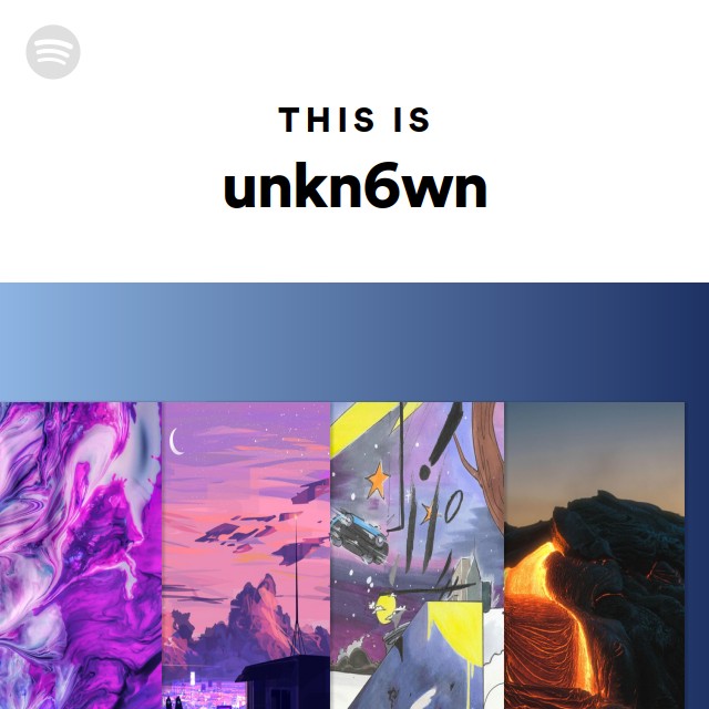 This Is unkn6wn - playlist by Spotify | Spotify