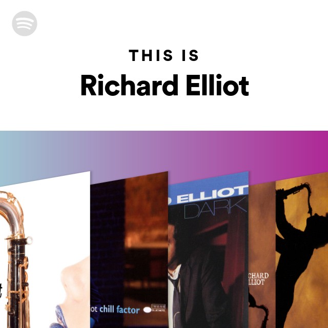 This Is Richard Elliot - Playlist By Spotify 