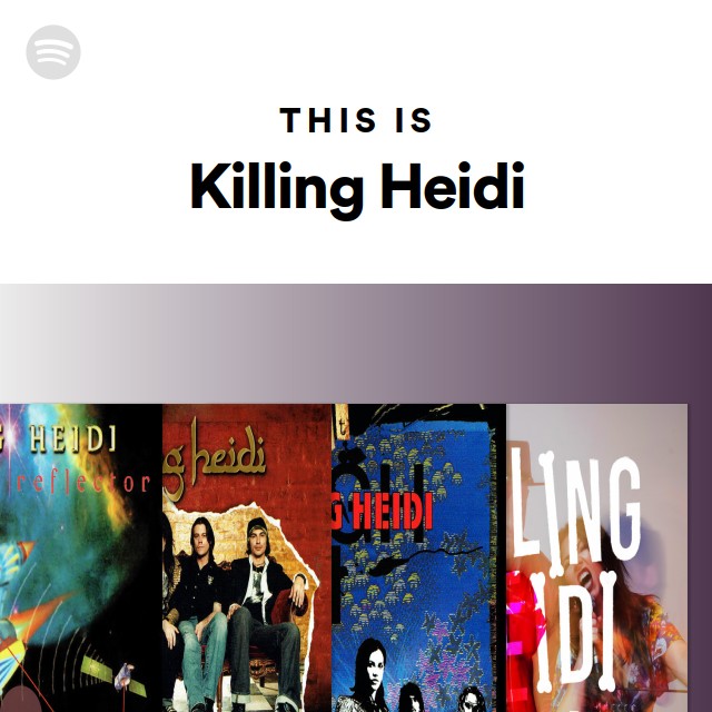 This Is Killing Heidi playlist by Spotify Spotify