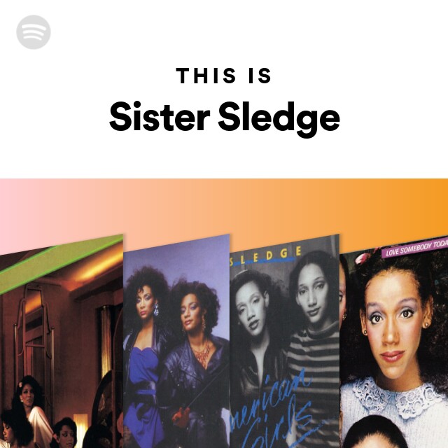 This Is Sister Sledge - playlist by Spotify | Spotify