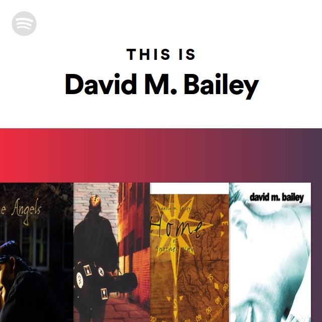 This Is David M. Bailey - playlist by Spotify | Spotify