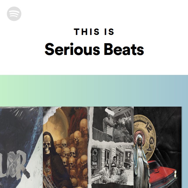 This Is Serious Beats - playlist by Spotify | Spotify