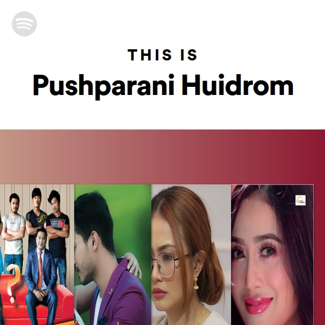 This Is Pushparani Huidrom - playlist by Spotify | Spotify
