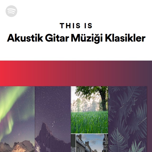 This Is Akustik Gitar M Zi I Klasikler Playlist By Spotify Spotify