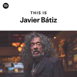 This Is Javier Bátiz Playlist By Spotify Spotify