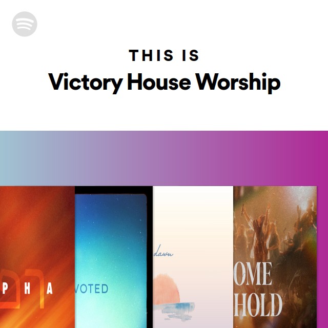 This Is Victory House Worship | Spotify Playlist