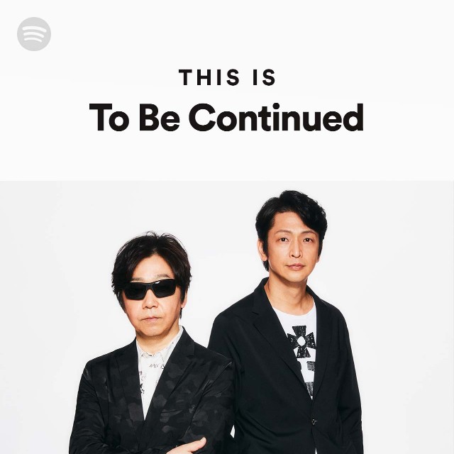 To Be Continued | Spotify