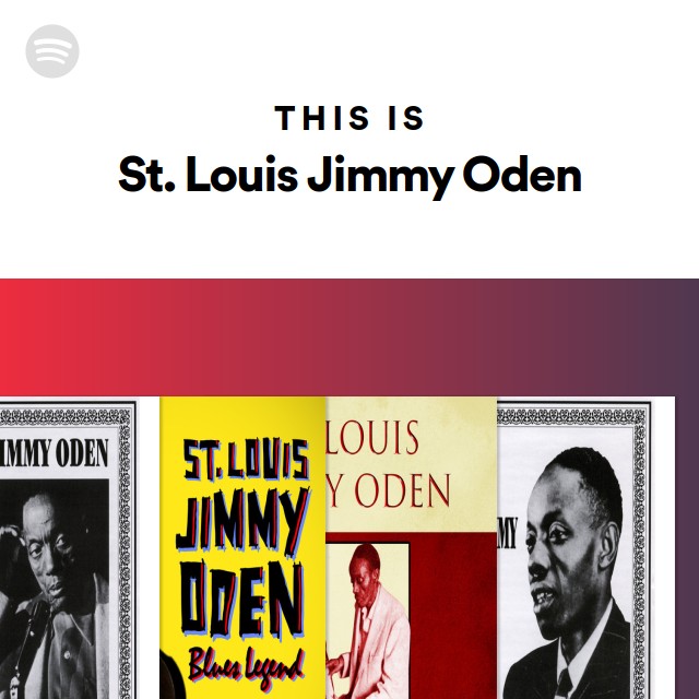 This Is St. Louis Jimmy Oden - playlist by Spotify | Spotify