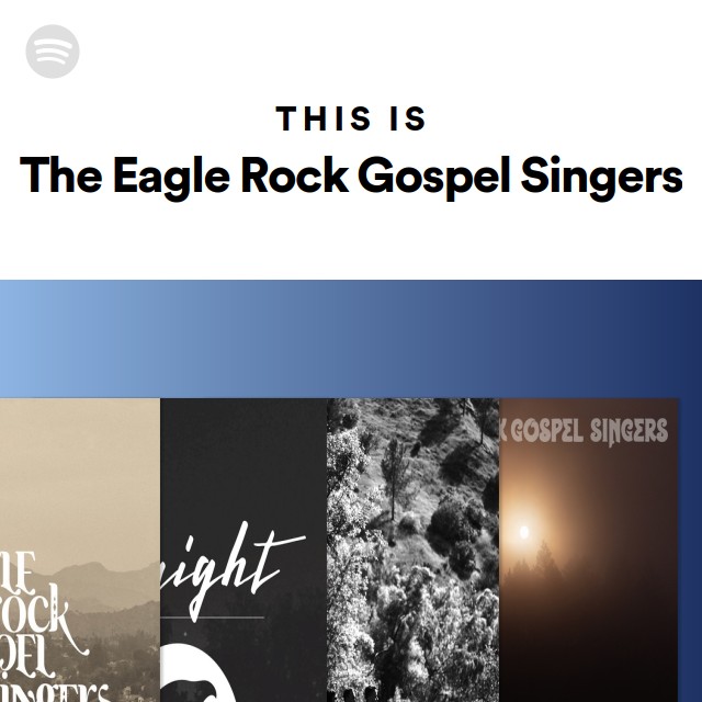 This Is The Eagle Rock Gospel Singers - playlist by Spotify | Spotify