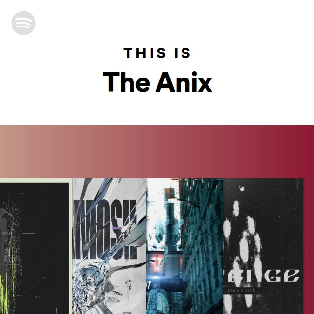 This Is The Anix | Spotify Playlist
