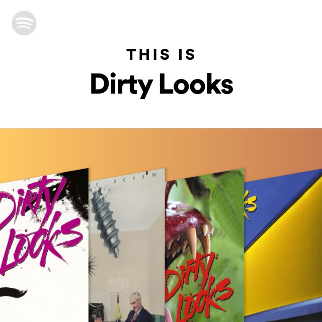 Dirty Looks | Spotify