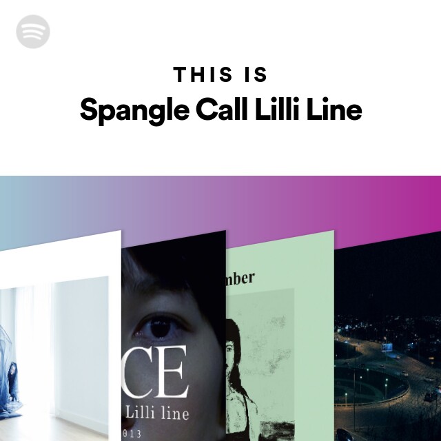 Spangle Call Lilli Line | Spotify