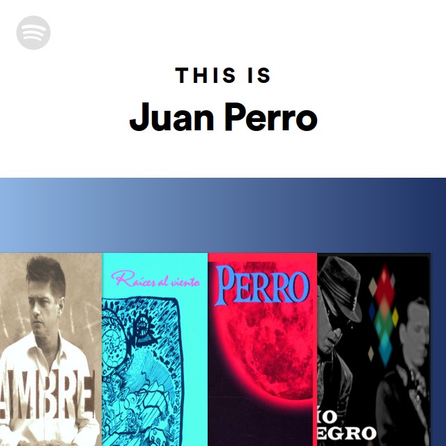 This Is Juan Perro - playlist by Spotify | Spotify