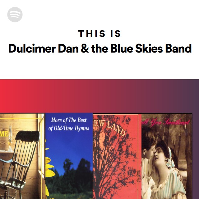 This Is Dulcimer Dan & the Blue Skies Band playlist by Spotify Spotify