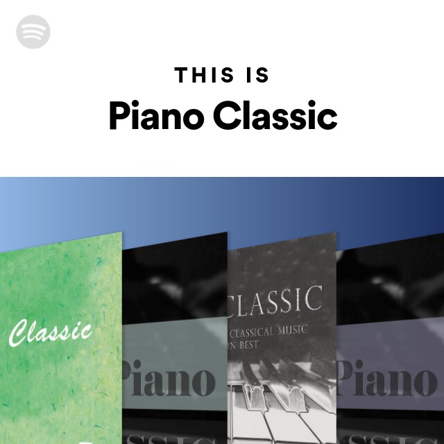 This Is Piano Classic - playlist by Spotify | Spotify