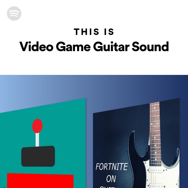 This Is Video Game Guitar Sound playlist by Spotify Spotify