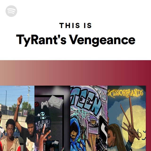 This Is TyRant's Vengeance - playlist by Spotify | Spotify