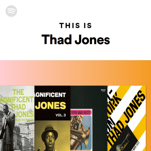 This Is Thad Jones - playlist by Spotify | Spotify