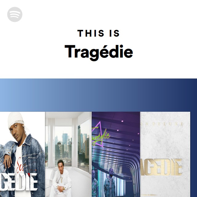 This Is Tragédie - playlist by Spotify | Spotify