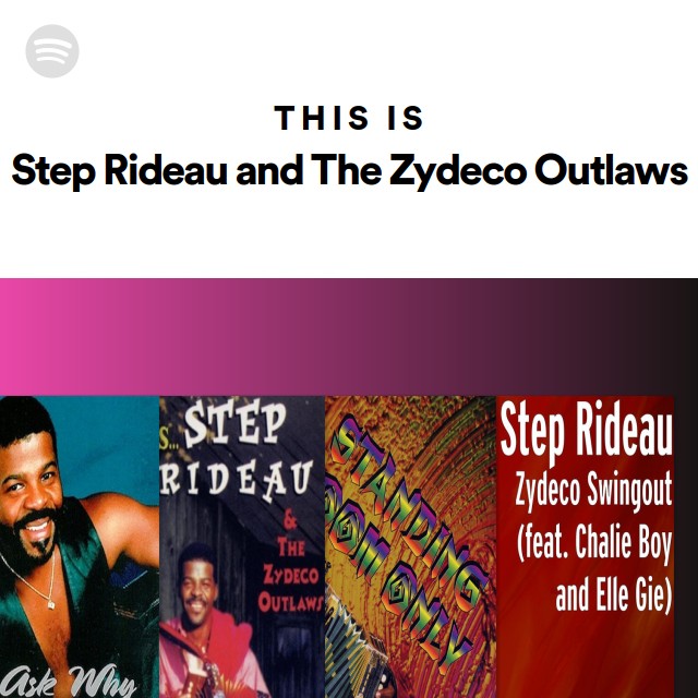This Is Step Rideau and The Zydeco Outlaws - playlist by Spotify | Spotify