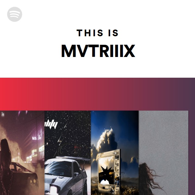 This Is MVTRIIIX - playlist by Spotify | Spotify