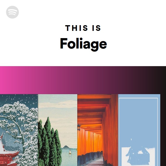 This Is Foliage - playlist by Spotify | Spotify