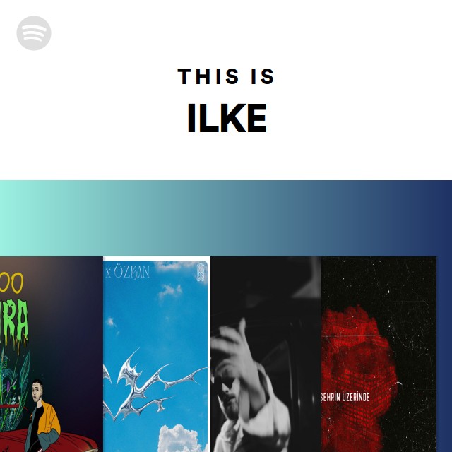 This Is ILKE - playlist by Spotify | Spotify