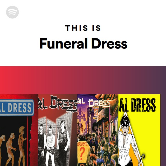 This Is Funeral Dress playlist by Spotify Spotify