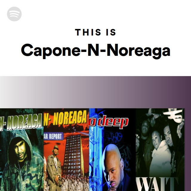 This Is Capone-N-Noreaga - playlist by Spotify | Spotify