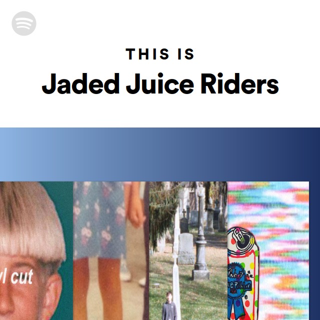 This Is Jaded Juice Riders playlist by Spotify Spotify