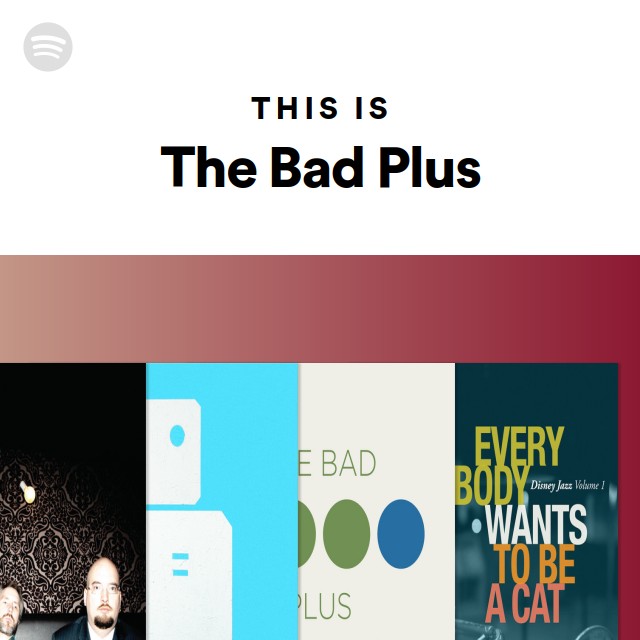 ザ・バッド・プラス | Spotify