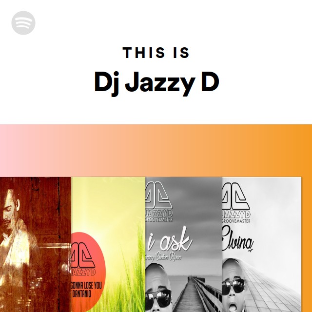 This Is Dj Jazzy D - playlist by Spotify | Spotify