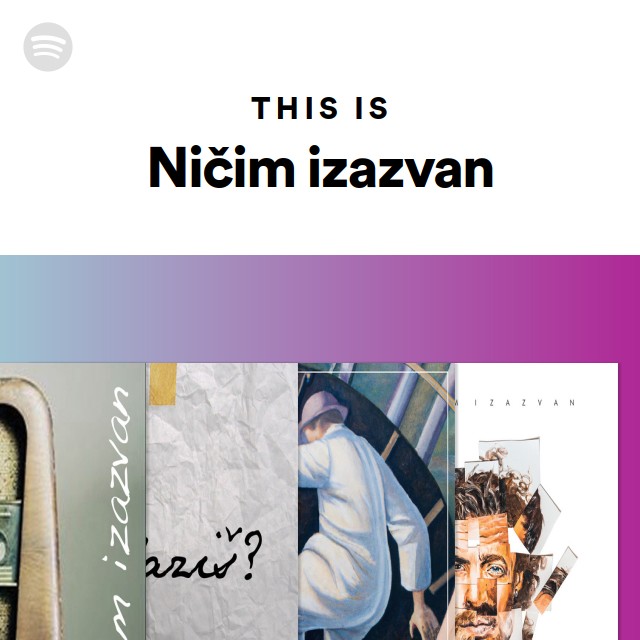 This Is Ničim Izazvan - Playlist By Spotify | Spotify