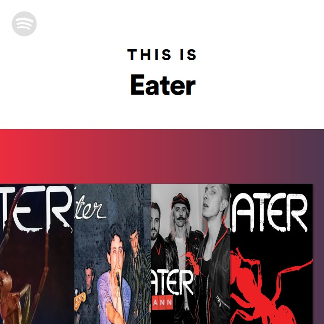 This Is Eater Playlist By Spotify Spotify