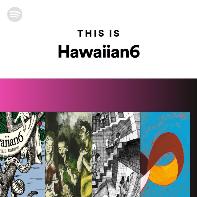 Hawaiian6 | Spotify