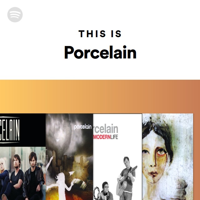 This Is Porcelain - playlist by Spotify | Spotify