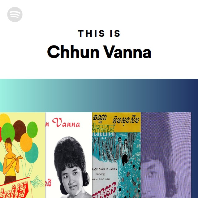 This Is Chhun Vanna - playlist by Spotify | Spotify