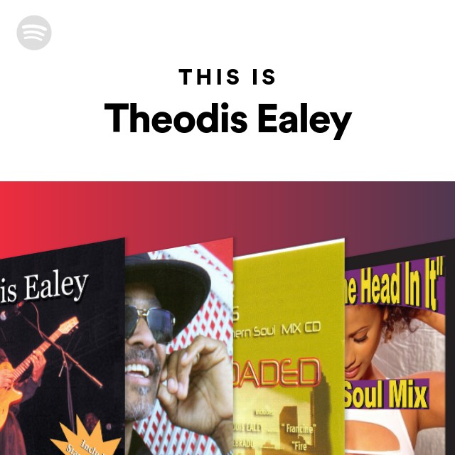 Theodis Ealey | Spotify